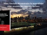 Marc Sinclair, déconstruire la masculinité pour assainir les rapports sociaux